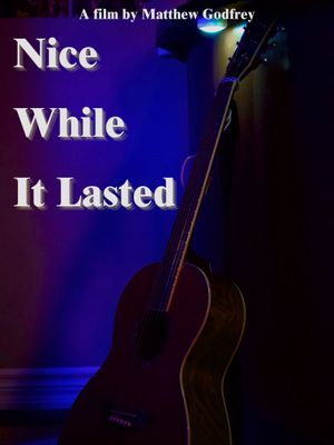 Nice While it Lasted's poster