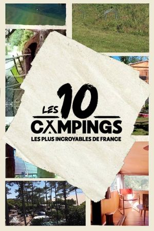 Les 10 campings les plus incroyables de France's poster