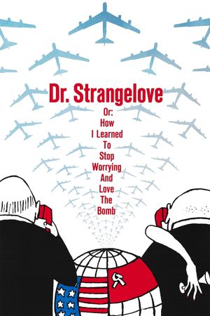 Dr. Strangelove or: How I Learned to Stop Worrying and Love the Bomb's poster