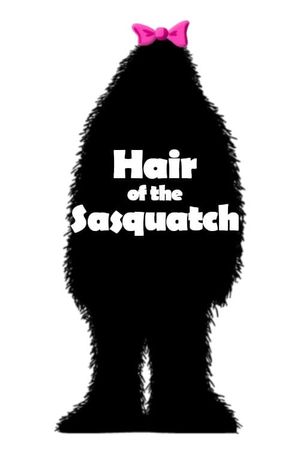 Hair of the Sasquatch's poster
