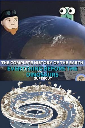 The Complete History of the Earth: Everything Before the Dinosaurs SUPERCUT's poster