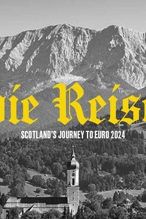 Die Reise: Scotland's Journey to UEFA EURO 2024's poster