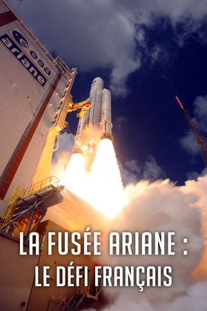 La Fusée Ariane : Le Défi français's poster image