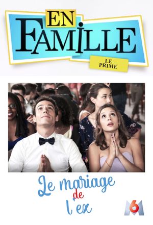 En famille : Le mariage de l'ex's poster