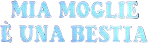 Mia moglie è una bestia's poster