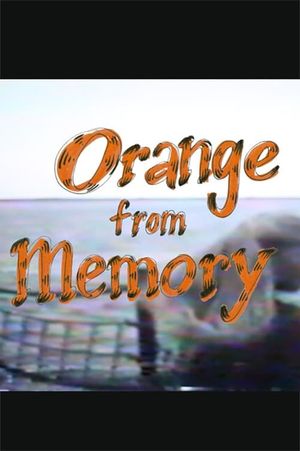 Orange From Memory's poster