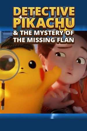 Detective Pikachu & the Mystery of the Missing Flan's poster