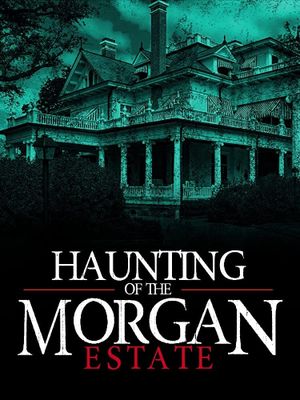 The Haunting of the Morgan Estate's poster