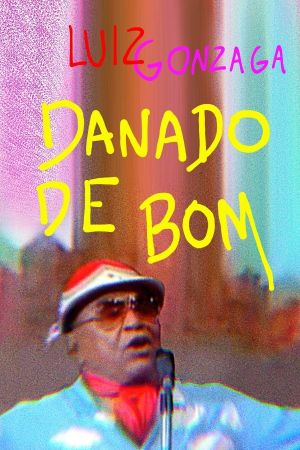 Luiz Gonzaga - Danado de Bom's poster