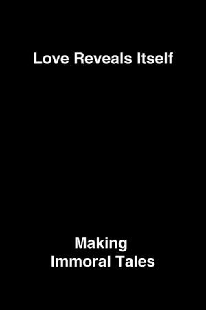Love Reveals Itself: Making Immoral Tales's poster