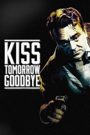 Kiss Tomorrow Goodbye's poster