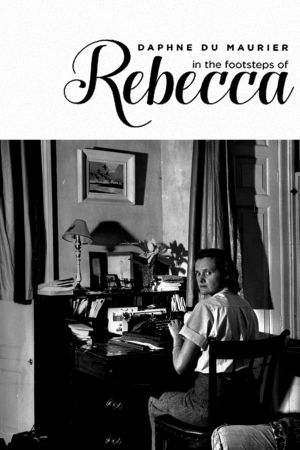 Daphne du Maurier: In Rebecca's Footsteps's poster