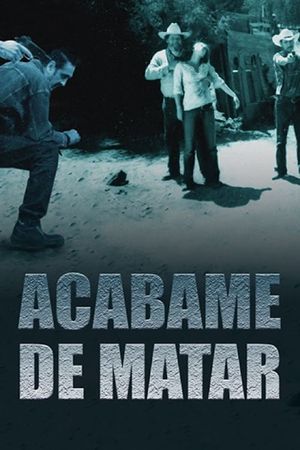 Acábame de matar's poster