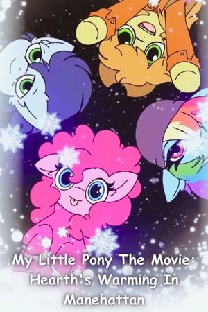 My Little Pony The Movie: Hearth's Warming In Manehattan's poster