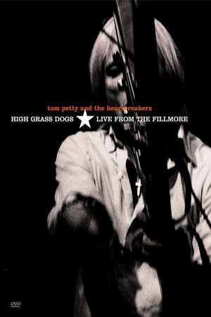 Tom Petty and the Heartbreakers: High Grass Dogs, Live from the Fillmore's poster