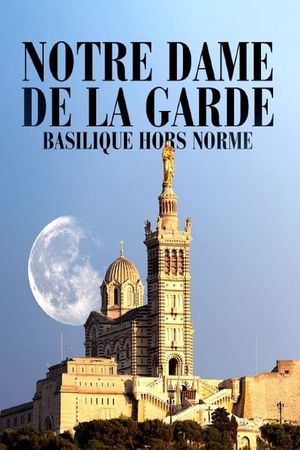 Notre-Dame de la Garde: Basilique hors norme's poster