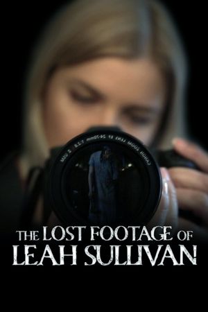 The Lost Footage of Leah Sullivan's poster