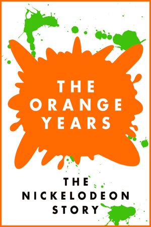 The Orange Years: The Nickelodeon Story's poster