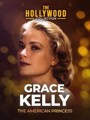 Grace Kelly: The American Princess's poster