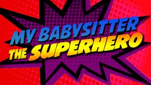 My Babysitter the Super Hero's poster