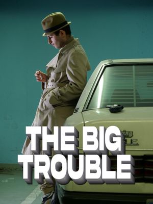 The Big Trouble's poster