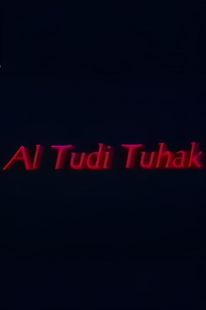 Al Tudi Tuhak's poster