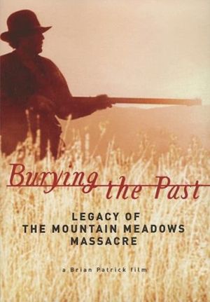 Burying the Past: Legacy of the Mountain Meadows Massacre's poster