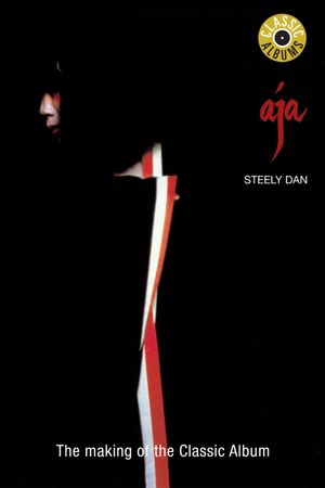 Classic Albums: Steely Dan - Aja's poster