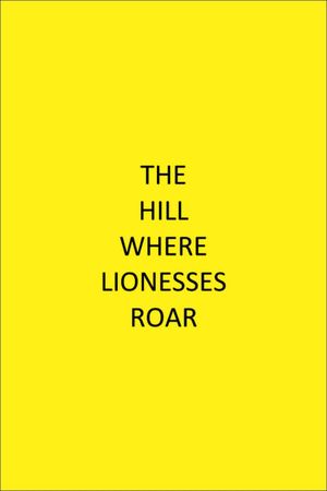 The Hill Where Lionesses Roar's poster