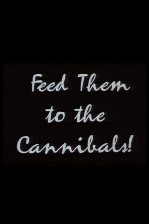 Feed Them to the Cannibals!'s poster