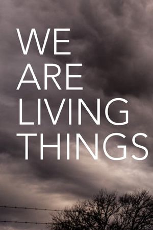 We Are Living Things's poster