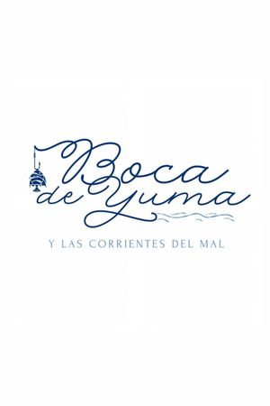Boca de Yuma y las corrientes del mal's poster