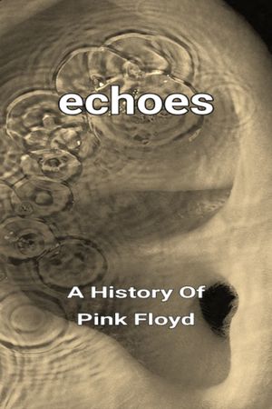 Echoes - A History Of Pink Floyd's poster