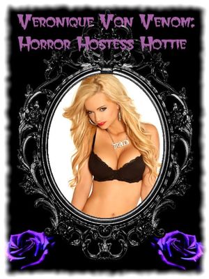 Veronique Von Venom: Horror Hostess Hottie's poster