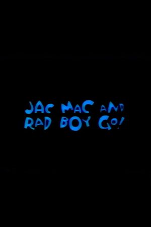 Jac Mac & Rad Boy Go!'s poster