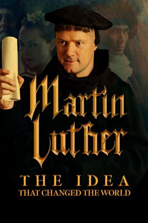 Martin Luther: The Idea that Changed the World's poster