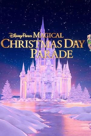 Disney Parks Magical Christmas Day Parade's poster