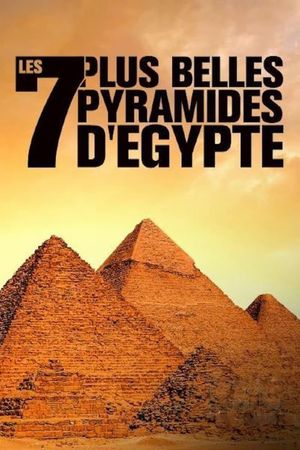 Les 7 Plus Belles Pyramides d'Égypte's poster