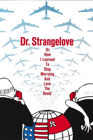 Dr. Strangelove or: How I Learned to Stop Worrying and Love the Bomb's poster