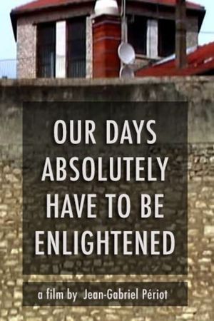 Our Days, Absolutely, Have to Be Enlightened's poster image