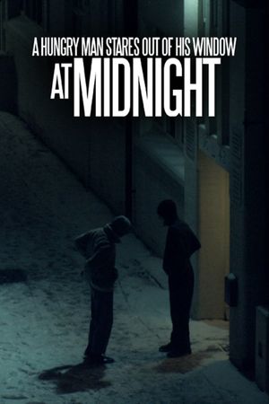 A Hungry Man Stares Out of his Window at Midnight's poster