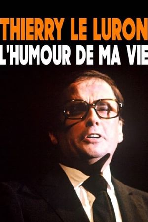 Thierry Le Luron, l'humour de ma vie's poster
