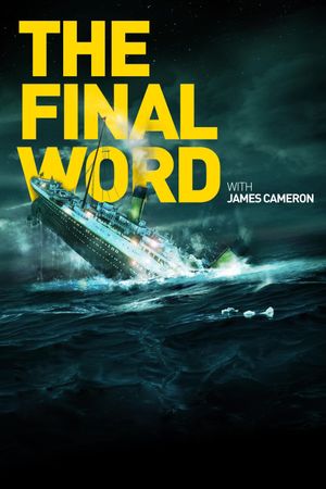 Titanic: The Final Word with James Cameron's poster