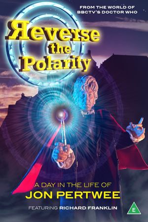 Reverse the Polarity: A Day in the Life of Jon Pertwee's poster