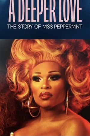 A Deeper Love: The Story of Miss Peppermint's poster