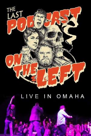 Last Podcast on the Left: Live in Omaha's poster