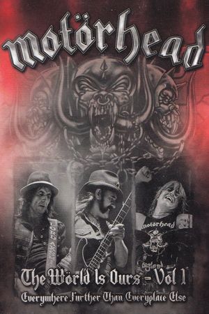 Motörhead: The Wörld Is Ours Vol 1 Everywhere Further Than Everyplace Else's poster