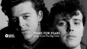 Classic Albums: Tears for Fears - Songs From the Big Chair's poster