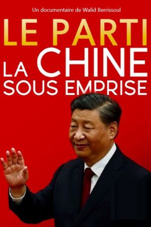 Le Parti, la Chine sous emprise's poster