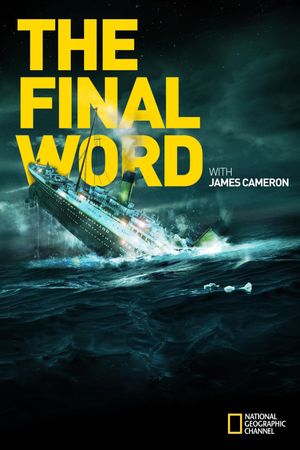 Titanic: The Final Word with James Cameron's poster